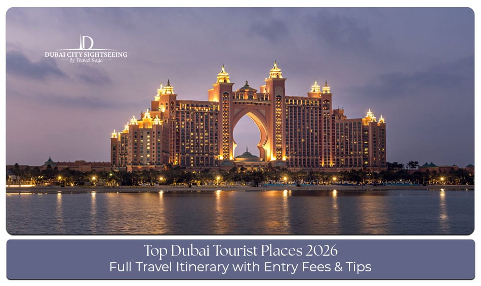 Top Dubai tourist attractions in 2026 featuring iconic landmarks, modern architecture, and family-friendly experiences.