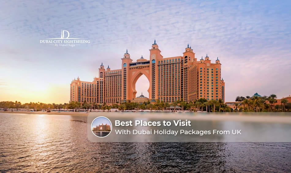 UK travellers enjoying a Dubai holiday with iconic landmarks, luxury hotels, and city attractions