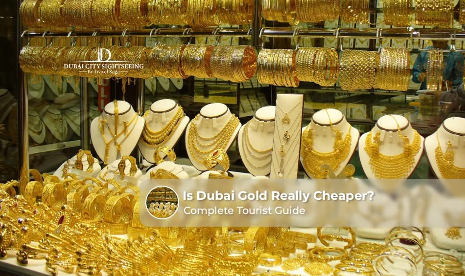 Is Dubai Gold Really Cheaper? Complete Tourist Guide