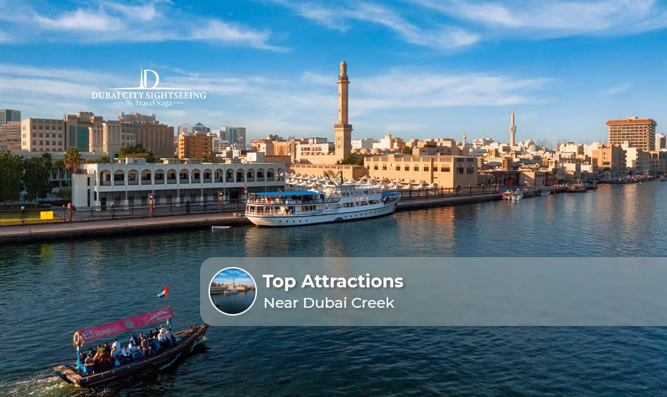Popular attractions near Dubai Creek, featuring traditional markets, heritage sites, and scenic waterfront views.