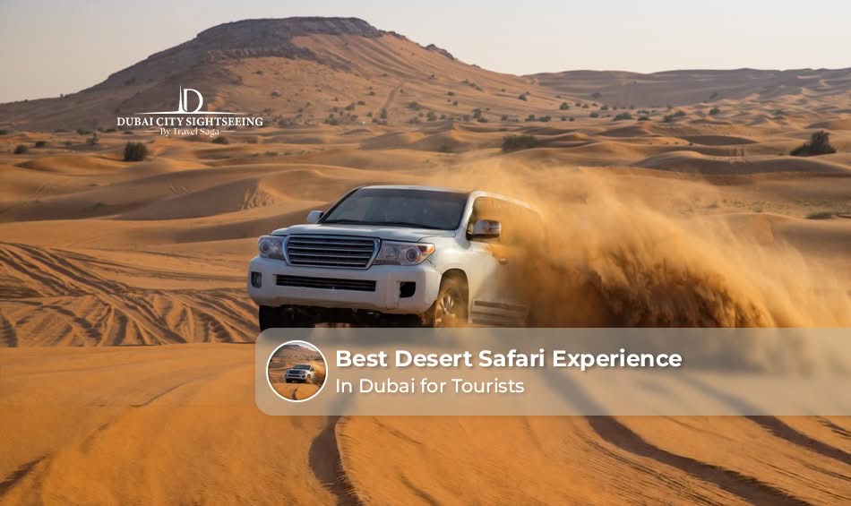 Best Desert Safari Experience in Dubai for Tourists