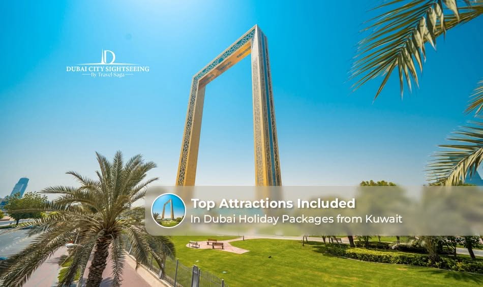 Top Attractions Included in Dubai Holiday Packages from Kuwait